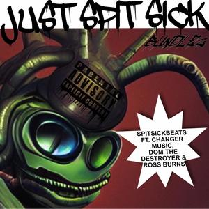 Just Spit Sick (feat. ChangerMusic, DomTheDestroyer & Ross Burns) (RMX 4|Explicit)