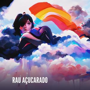 RAU AÇUCARADO (Explicit)