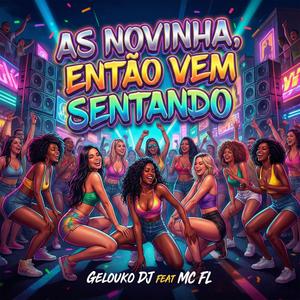 As Novinha, Então Vem Sentado (feat. MC FL) (Explicit)