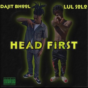 Head First (feat. Dajit Bhool) (Explicit)