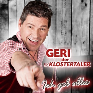 GERI DER KLOSTERTALER - Ich geb alles!