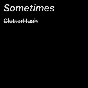 Sometimes