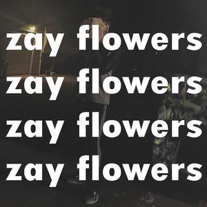 zay flowers (Explicit)