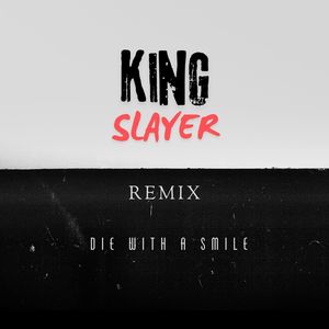 Die With A Smile (Remix Kingslayer)