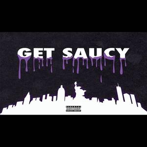 Get Saucy (Explicit)