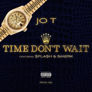 Time Don't Wait (feat. $pla$h & Smerk) (Explicit)