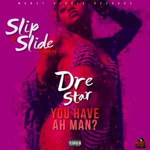 You Have Ah Man? (Slip & Slide Riddim) [Explicit]