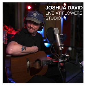 Joshua David Live At Flowers Studio (Explicit)