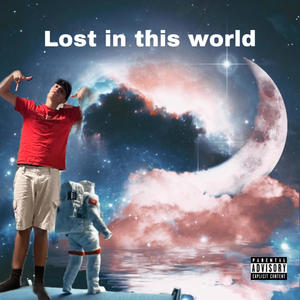 Lost in this world (Explicit)