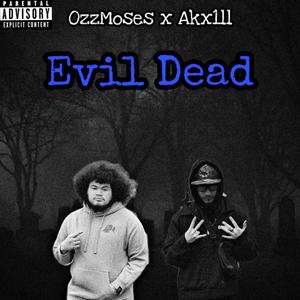 Evil Dead (feat. Akx1ll) (Explicit)
