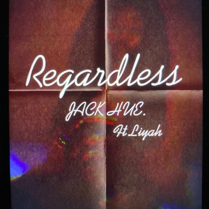 Regardless (feat. Liyah) [Explicit]