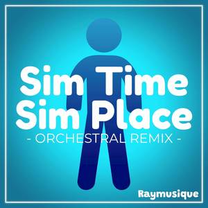 Sim Time Sim Place (From "The Sims 2") (Orchestral Remix)