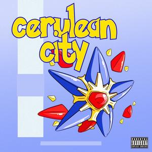 CERULEAN CITY (Explicit)