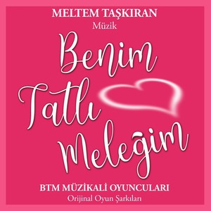 Benim Tatlı Meleğim (Orijinal Oyun Şarkıları / BTM Oyuncuları)