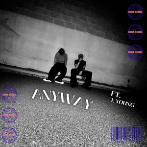 ANYWAY (feat. L Young) (Explicit)