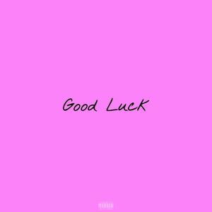 Good Luck (Explicit)