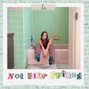 Not Your Friend (Explicit)