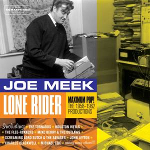 Joe Meek: Lone Rider - Maximum Pop!. The 1958-1962 Productions