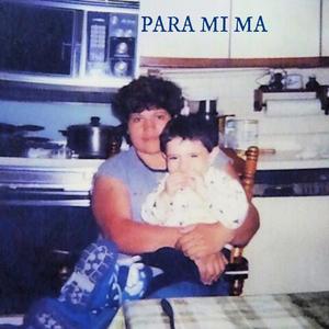 PARA MI MA
