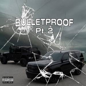 bulletproof pt. 2 (Explicit)