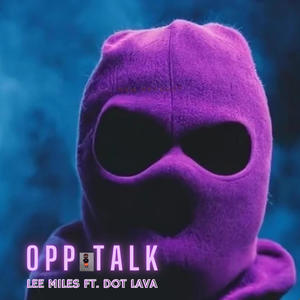 OPP Talk (feat. Dot Lava) [Explicit]