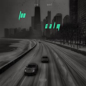 too calm (Explicit)