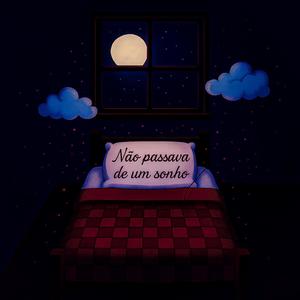 NÃO PASSAVA DE UM SONHO