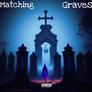 Matching Graves (feat. G-LOXK) [Explicit]