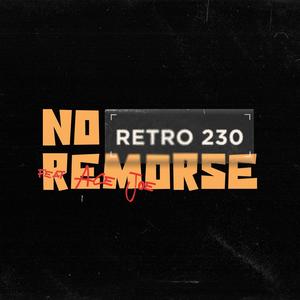 No Remorse (feat. Retro 230) [Explicit]