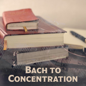 Bach to Concentration – Music for Study, Motivational Songs, Easy Learning, Better Memory