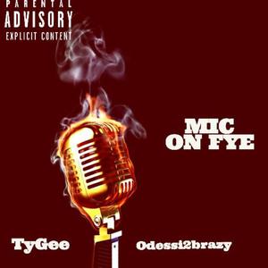 Mic on Fye (feat. Odessi2brazy) (Explicit)