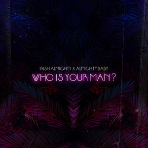 Who Is Your Man?