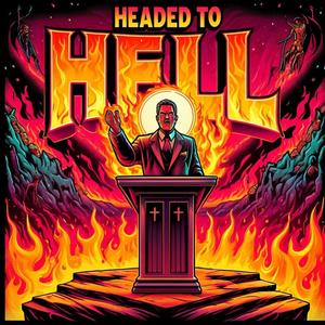 Headed To Hell (feat. Bisshop Supreme & Piamo) (Explicit)
