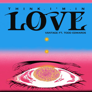 Think I’m In Love (feat. Todd Edwards) (Extended)