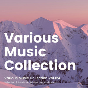 Various Music Collection Vol.124 -Selected & Music-Published by Audiostock-