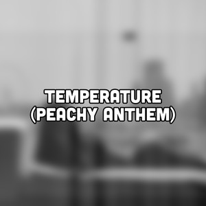 Temperature (Peachy Anthem)