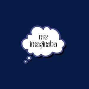 me imaginaba