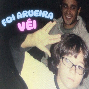FOI ARUEIRA VÉI (Explicit)