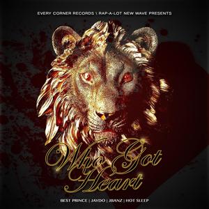 Who Got Heart (feat. Best Prince, Jaydo & JBanz) (Explicit)