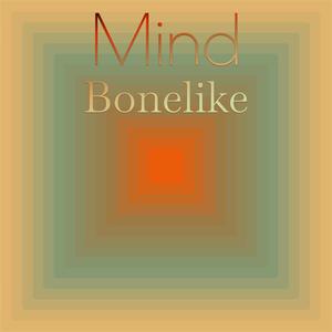 Mind Bonelike