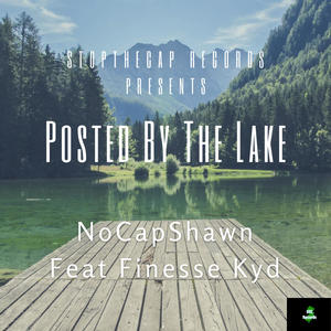 Posted By The Lake (feat. Finesse Kyd) (Explicit)