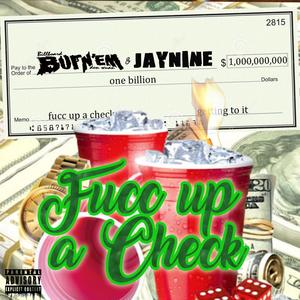 Fucc Up A Check (feat. JayNine) (Explicit)
