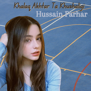 Khalaq Akhtar Ta Khushaligi