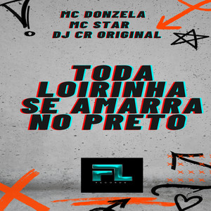 Toda Loirinha Se Amarra no Preto (Explicit)