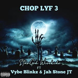 CHOP LYF 3 (feat. Vybe Blinkz & Jah Stone JT) [Explicit]