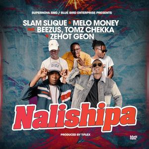 Nalishipa (feat. Beezus, Tomz Chekka & Zehot Geon) [Explicit]