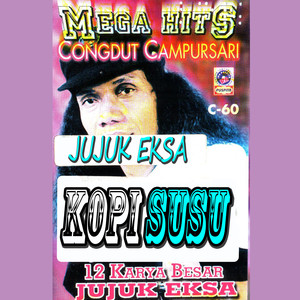 Mega Hit'S Congdut Campursari 12 Karya Besar Jujuk Eksa