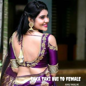 Taka Taki Hui To Female