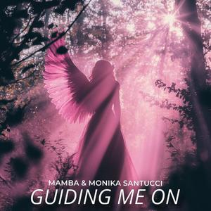 Guiding Me On (feat. Monika Santucci)