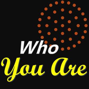 Who You Are